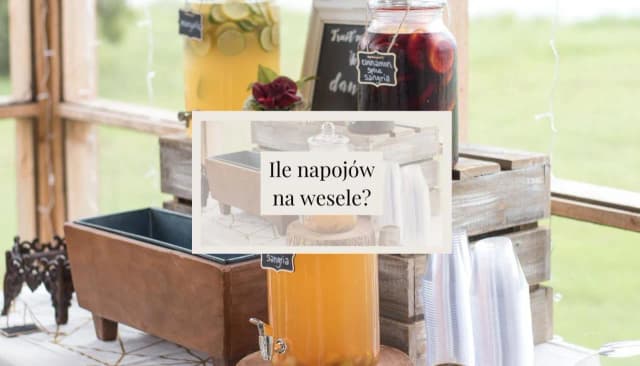 Ile napojów na wesele to idealna ilość? Praktyczne porady i kalkulacje Ile napojów na wesele to idealna ilość? Praktyczne porady i kalkulacje